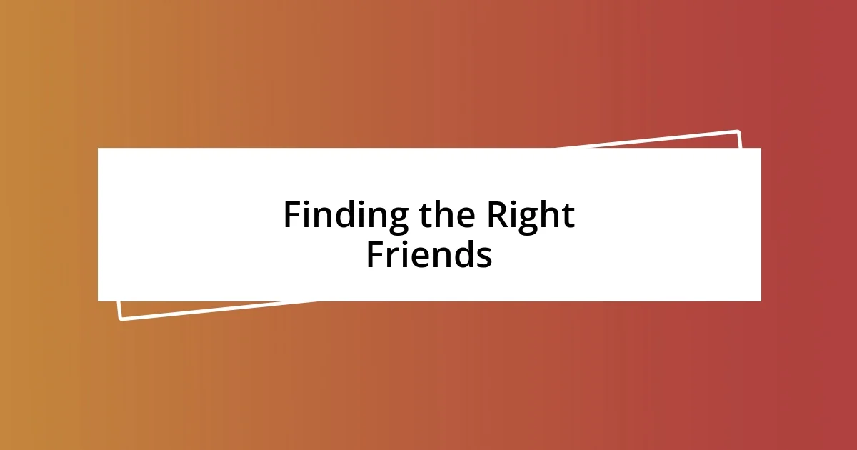 Finding the Right Friends