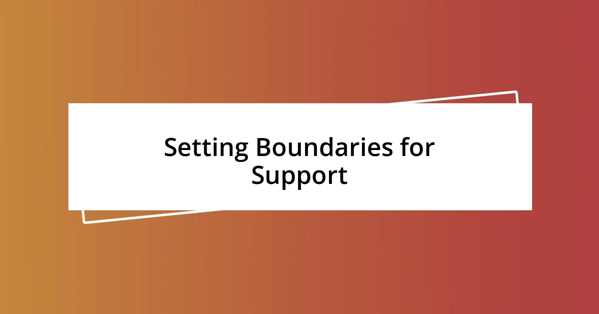 Setting Boundaries for Support