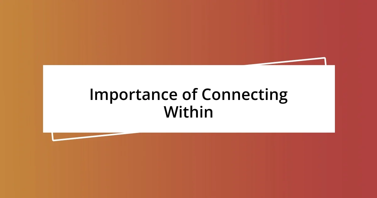 Importance of Connecting Within