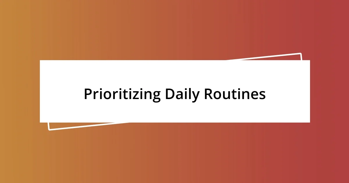 Prioritizing Daily Routines