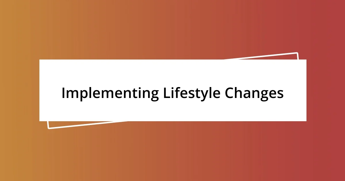 Implementing Lifestyle Changes