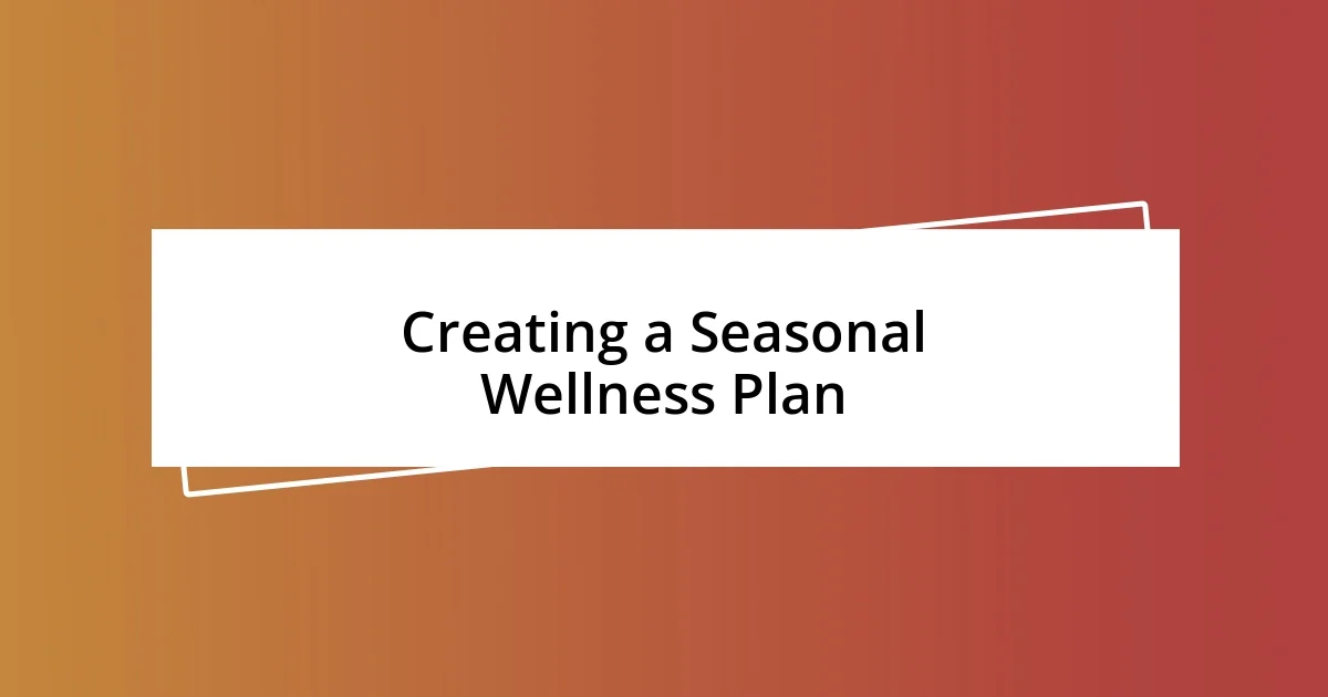 Creating a Seasonal Wellness Plan