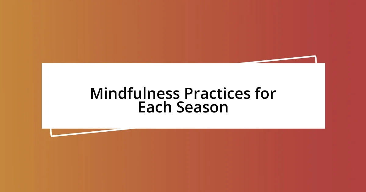 Mindfulness Practices for Each Season