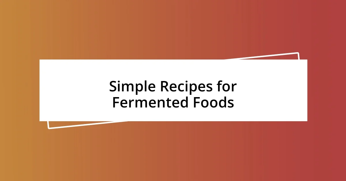 Simple Recipes for Fermented Foods