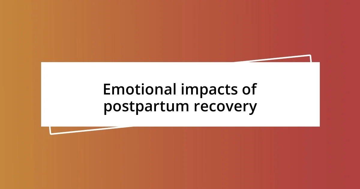 Emotional impacts of postpartum recovery