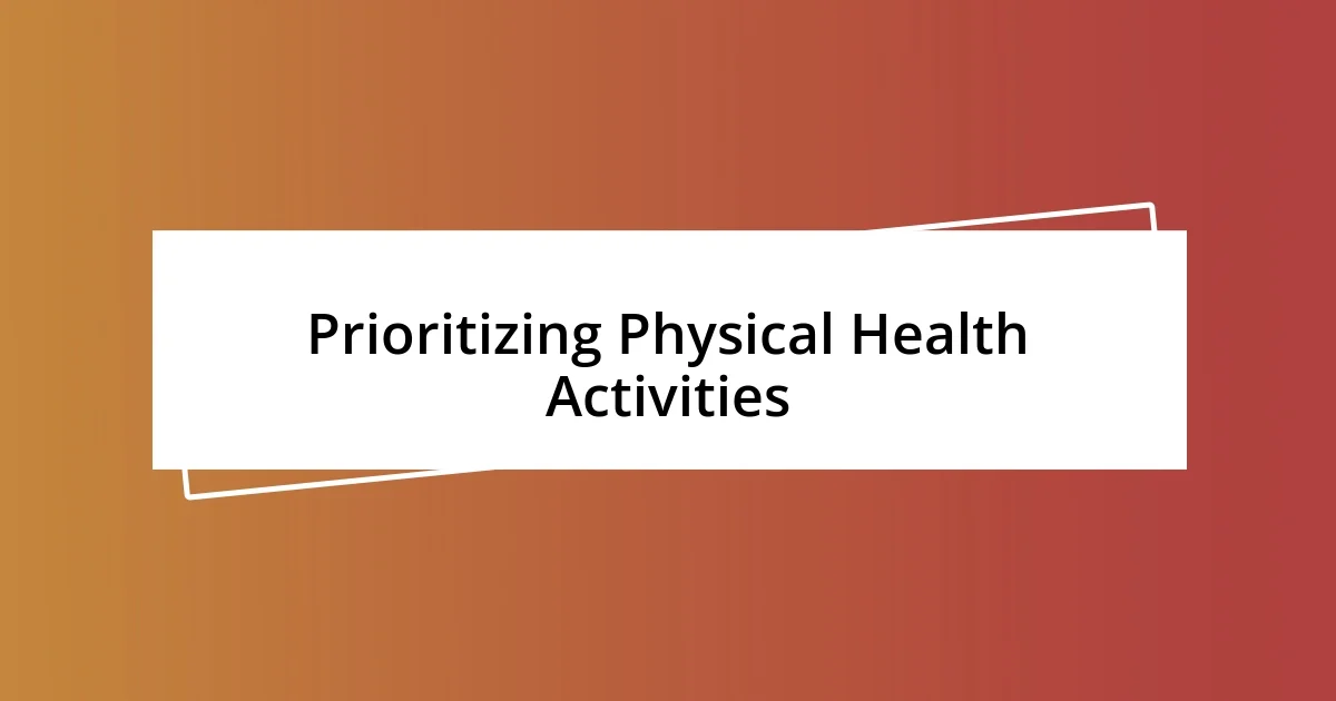 Prioritizing Physical Health Activities