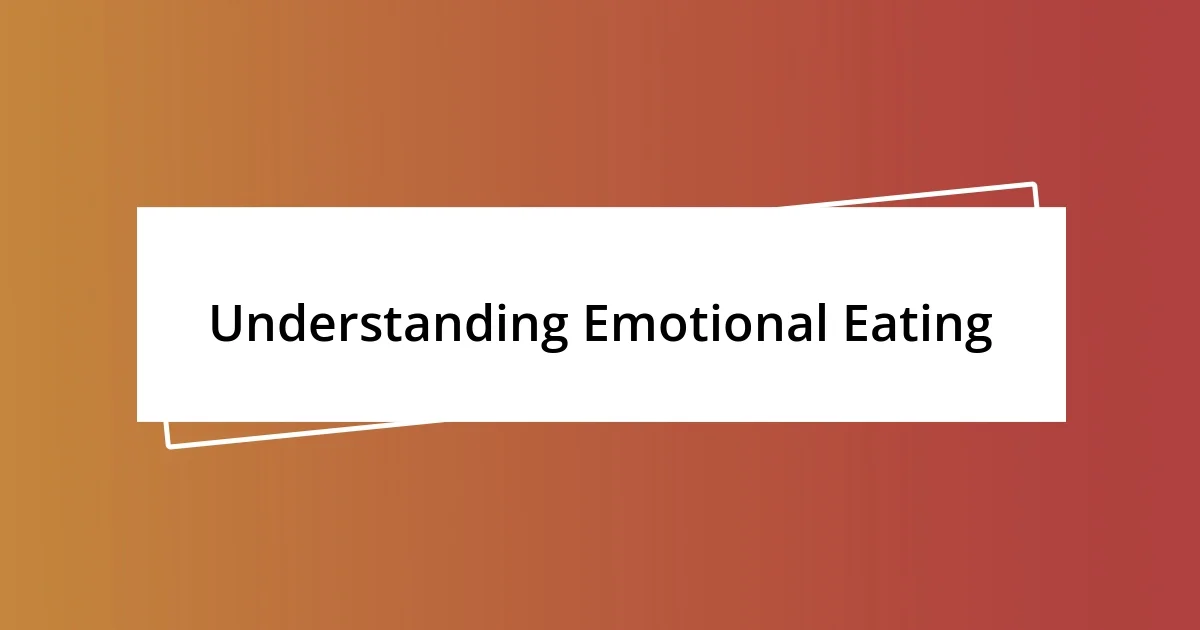 Understanding Emotional Eating