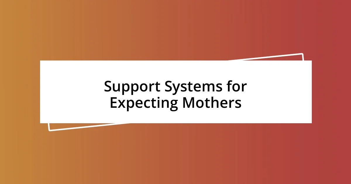 Support Systems for Expecting Mothers