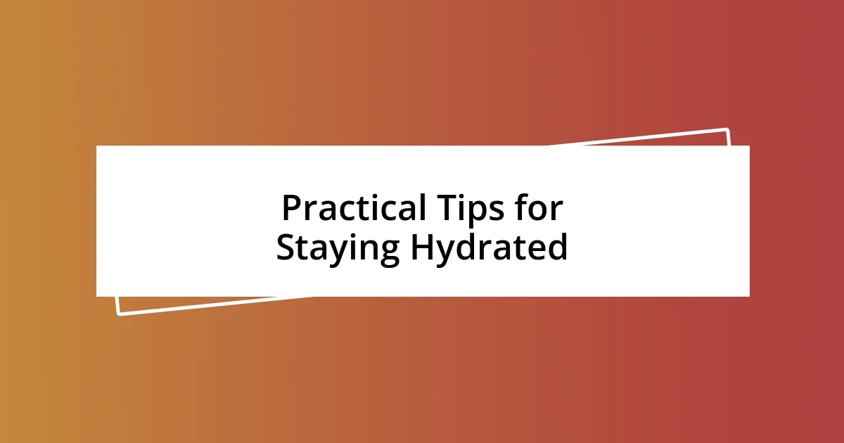 Practical Tips for Staying Hydrated