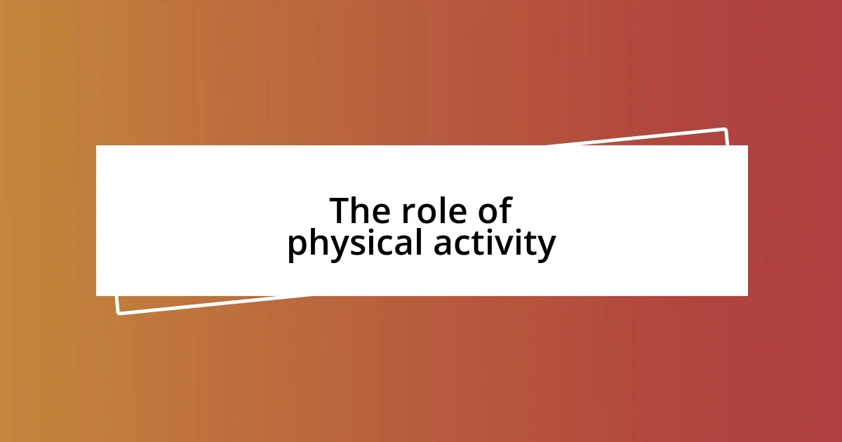 The role of physical activity