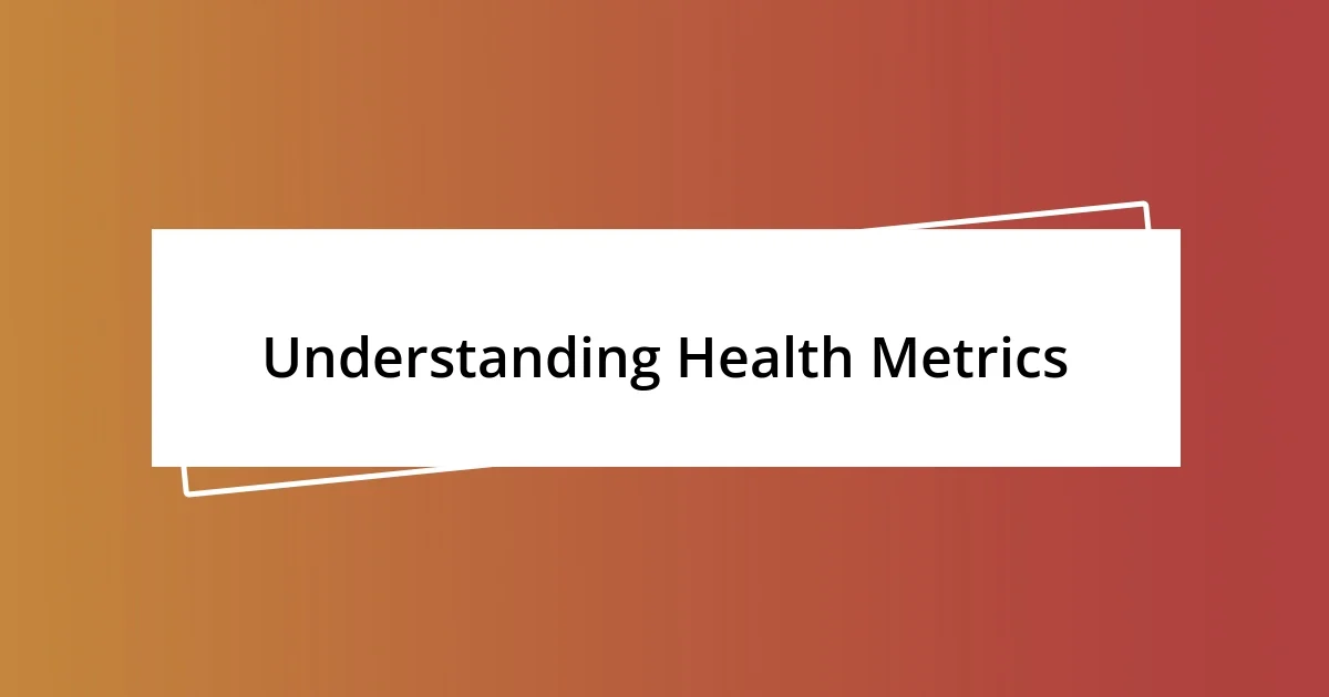 Understanding Health Metrics