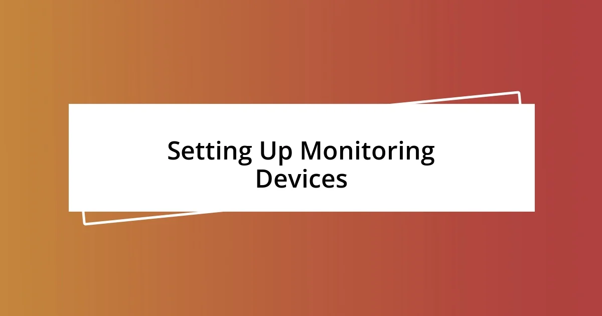 Setting Up Monitoring Devices