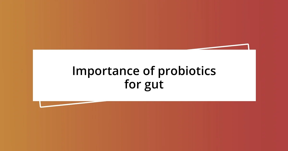 Importance of probiotics for gut