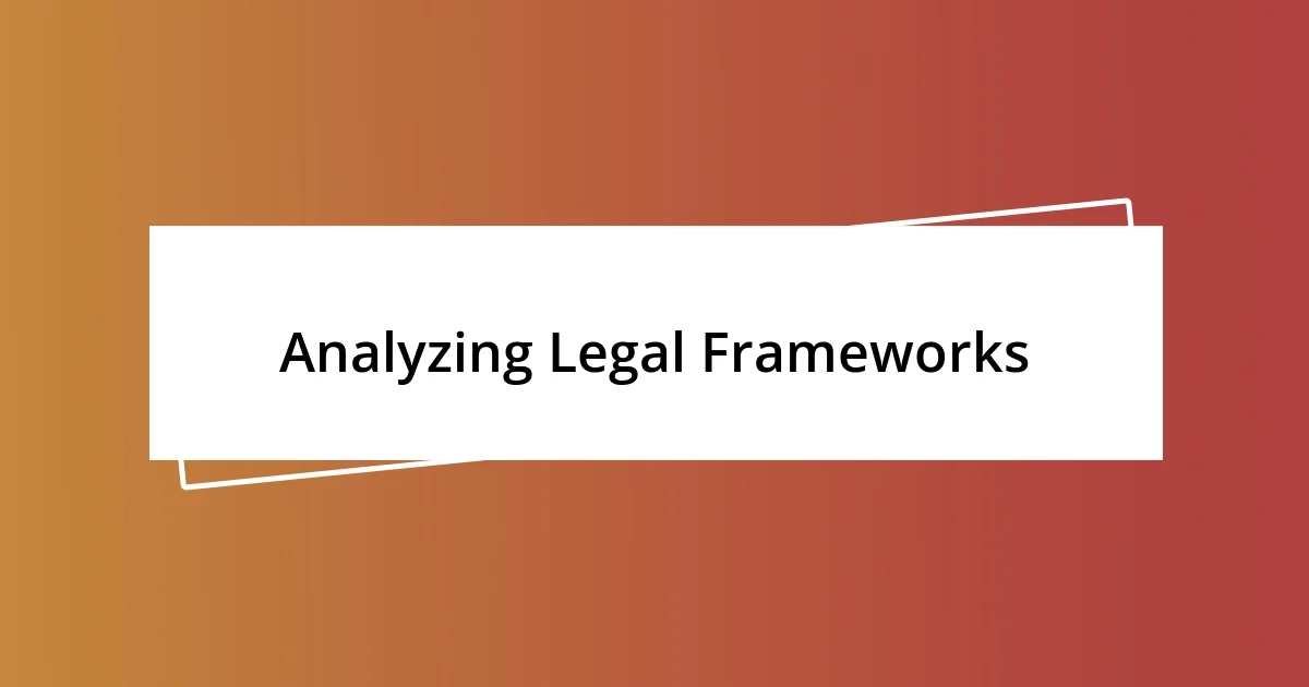 Analyzing Legal Frameworks