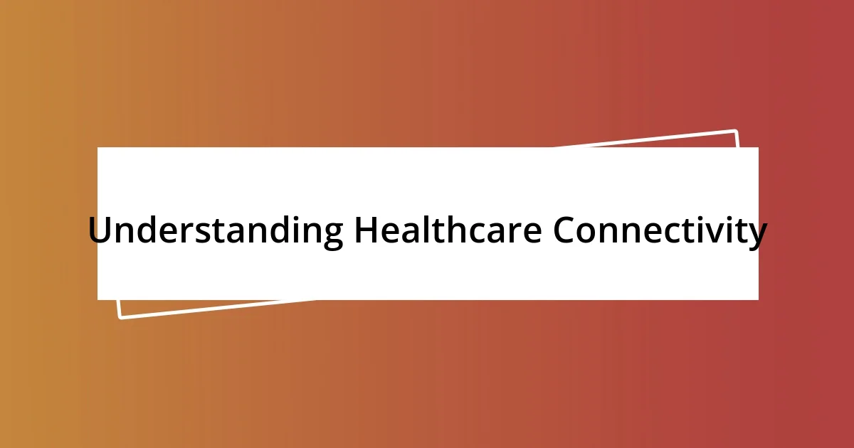 Understanding Healthcare Connectivity