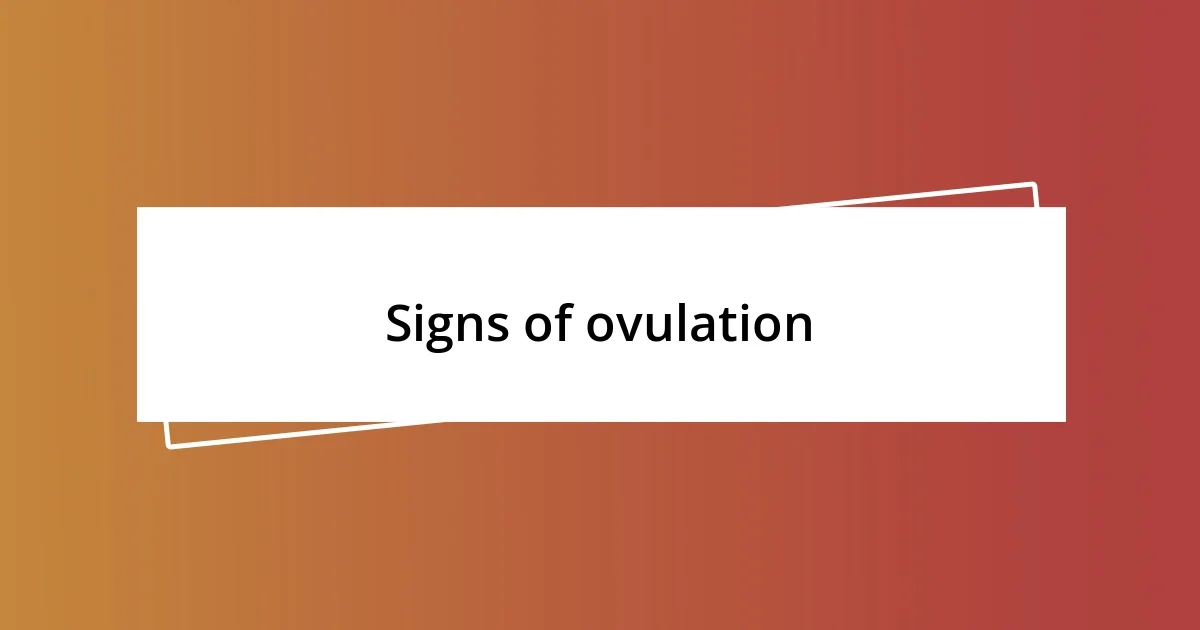 Signs of ovulation