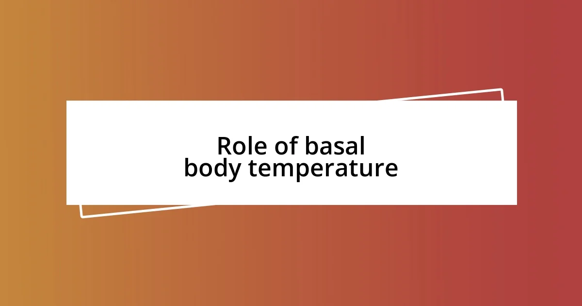 Role of basal body temperature