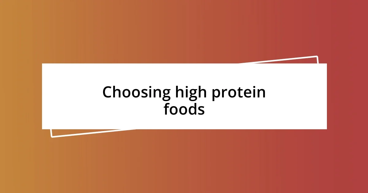 Choosing high protein foods