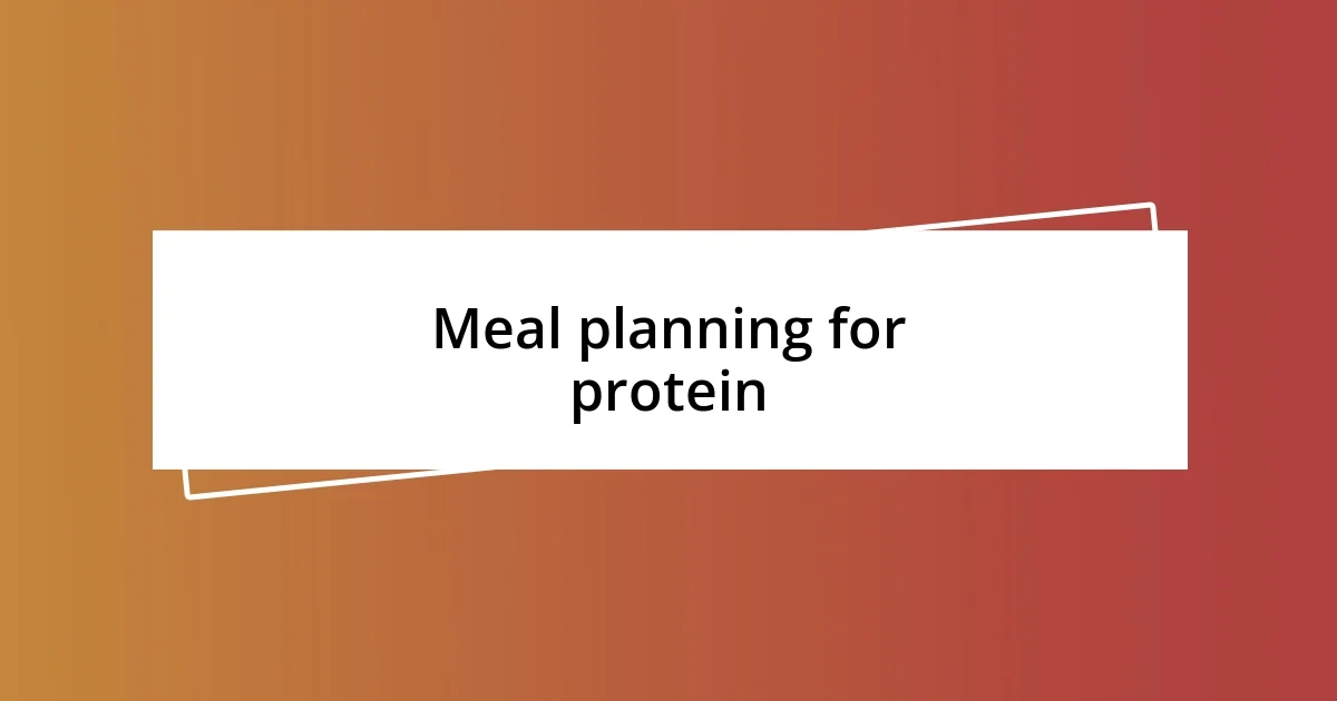 Meal planning for protein