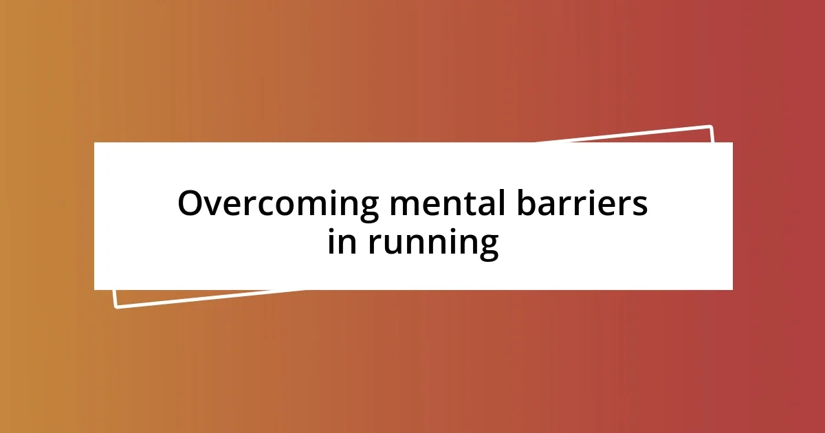 Overcoming mental barriers in running