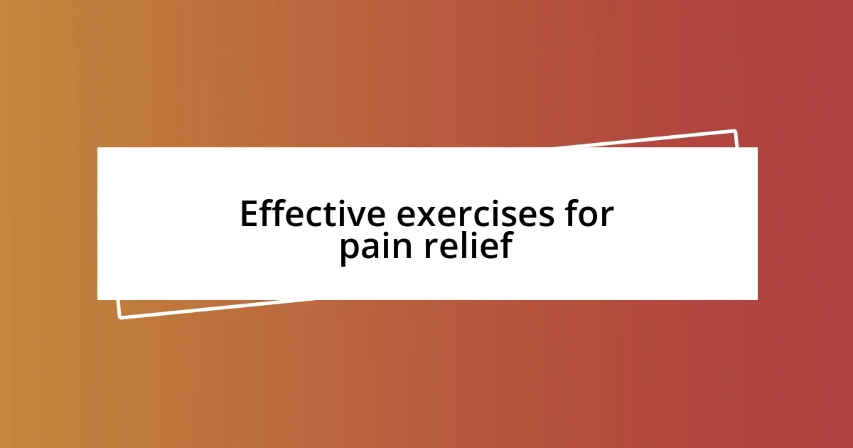 Effective exercises for pain relief