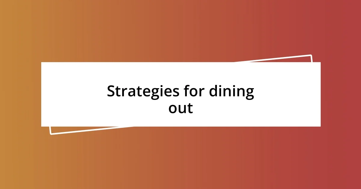 Strategies for dining out