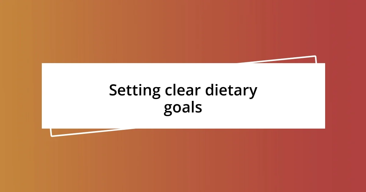 Setting clear dietary goals