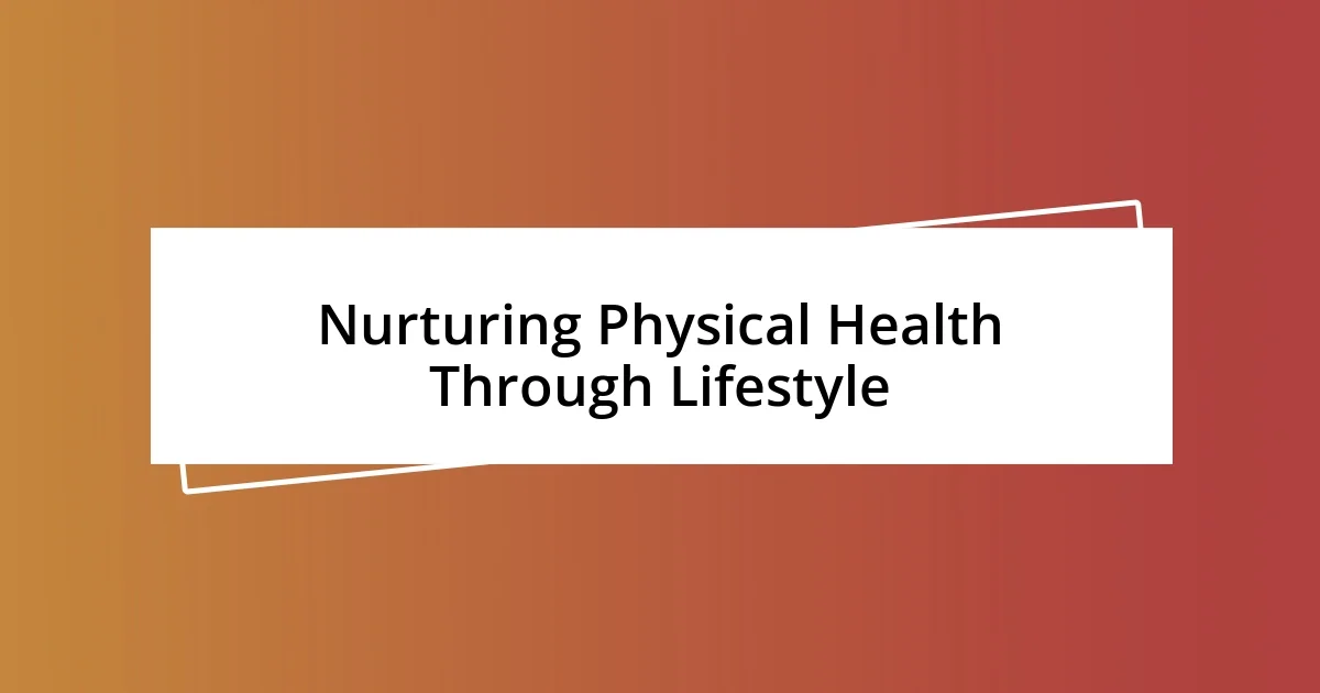 Nurturing Physical Health Through Lifestyle