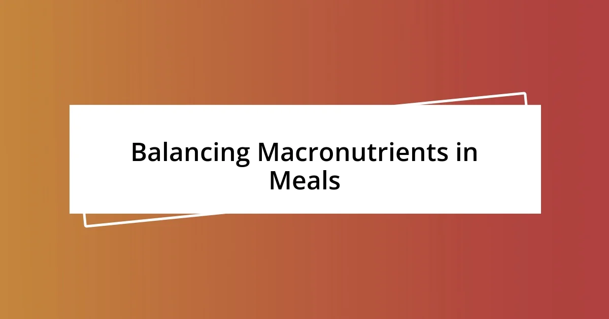 Balancing Macronutrients in Meals