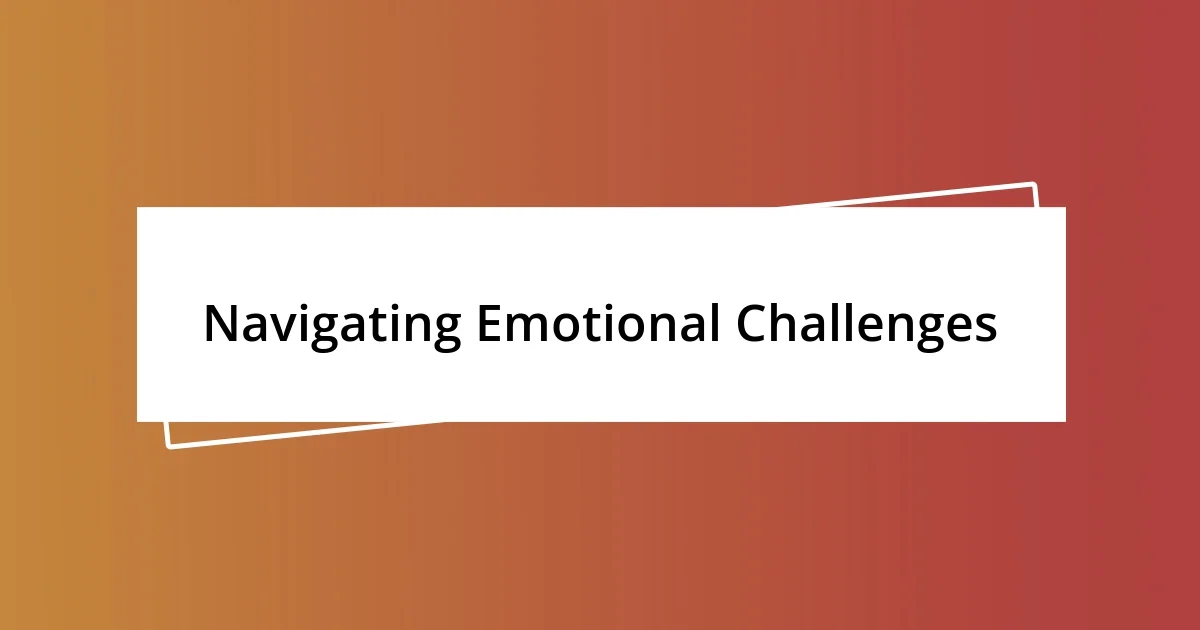 Navigating Emotional Challenges