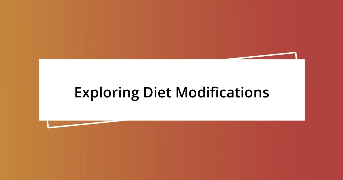 Exploring Diet Modifications