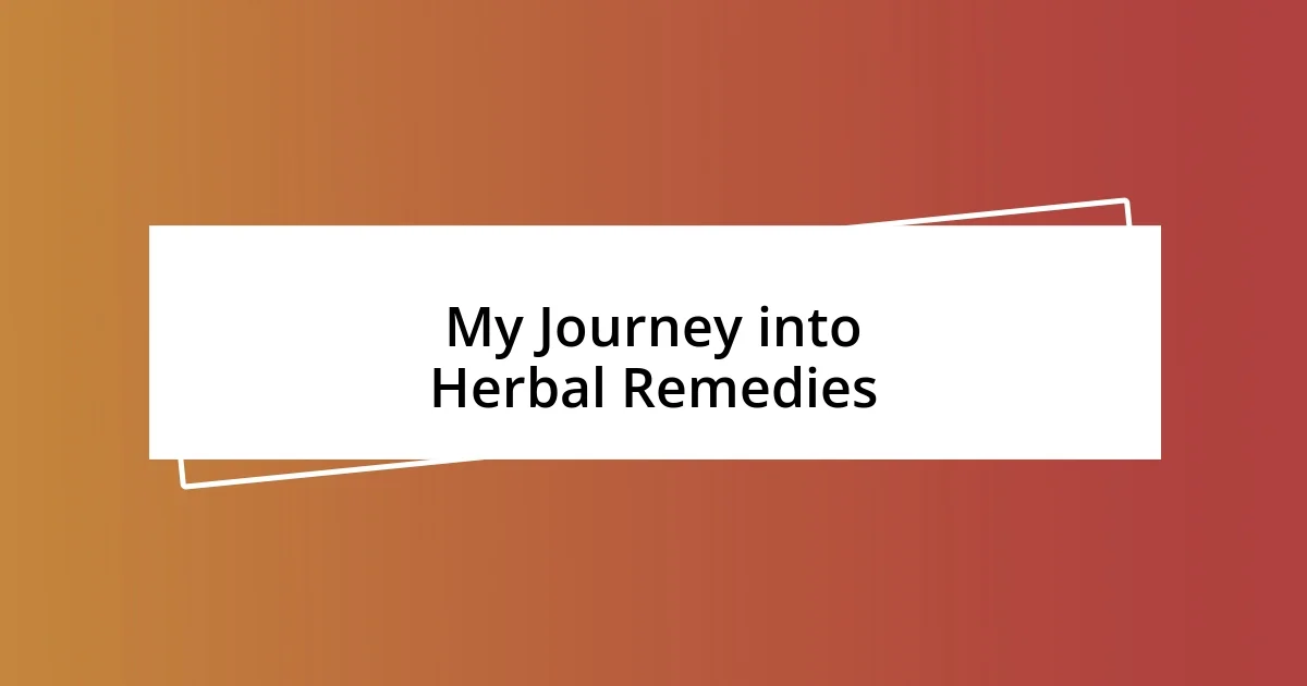 My Journey into Herbal Remedies