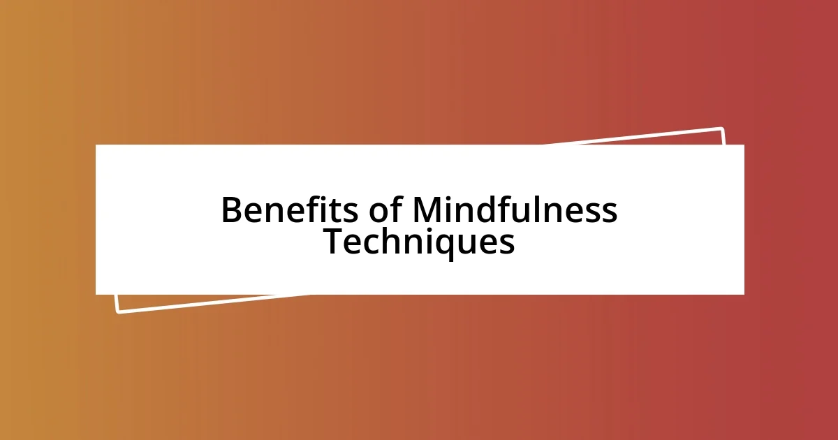 Benefits of Mindfulness Techniques