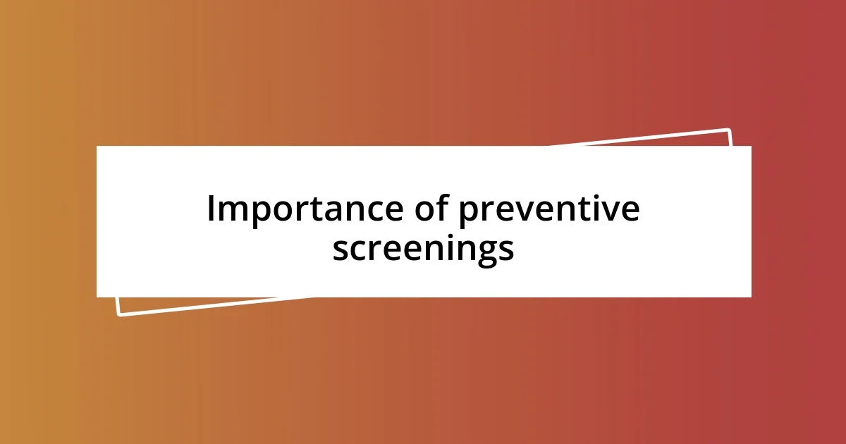 Importance of preventive screenings