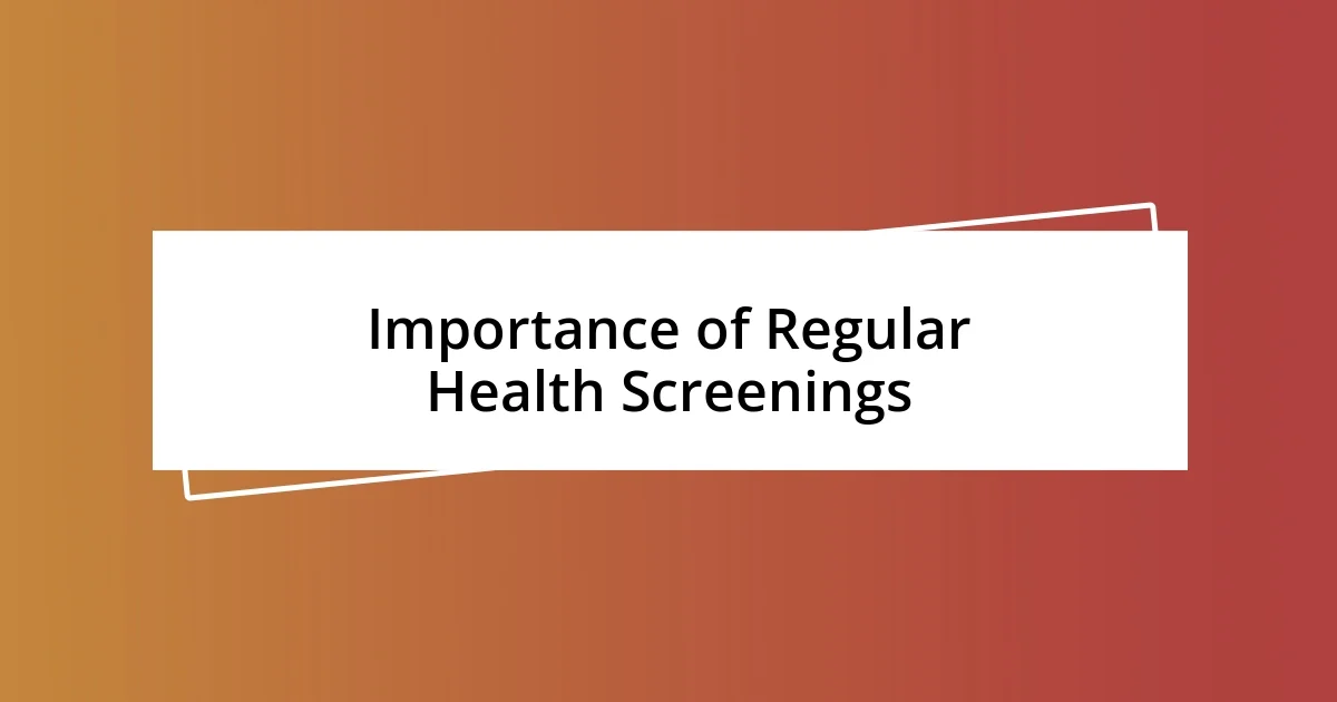 Importance of Regular Health Screenings