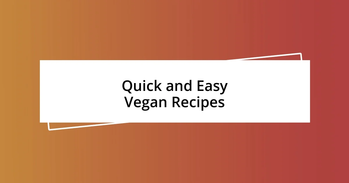 Quick and Easy Vegan Recipes