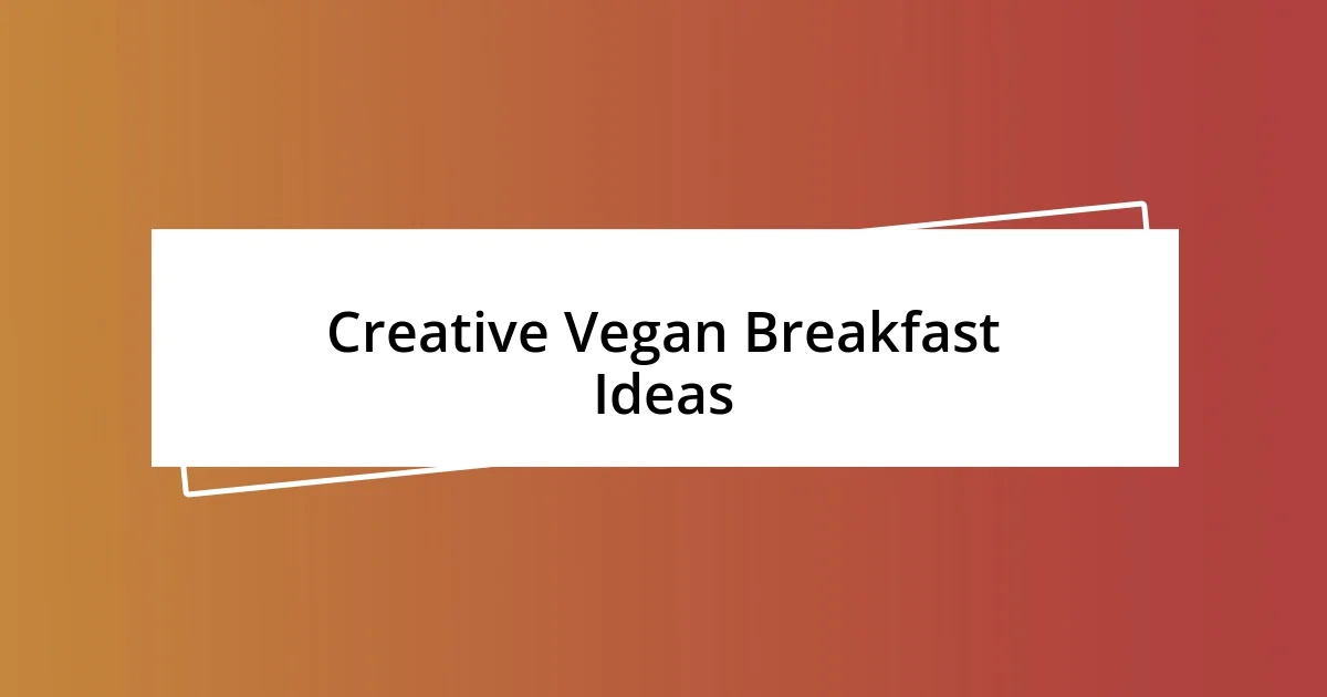 Creative Vegan Breakfast Ideas