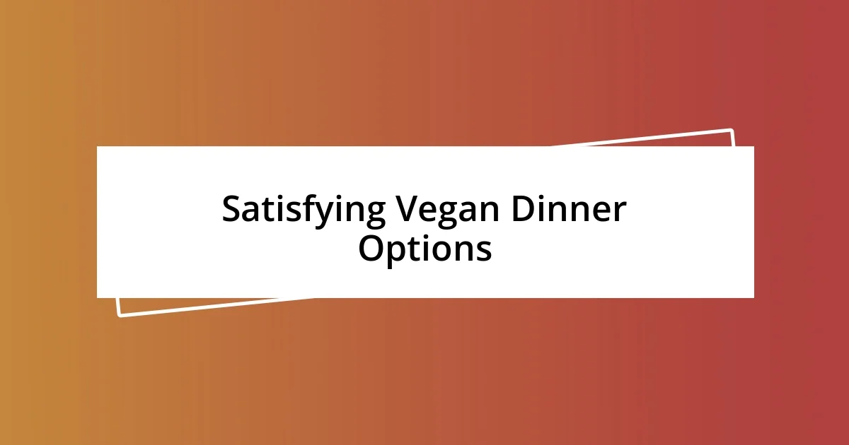 Satisfying Vegan Dinner Options