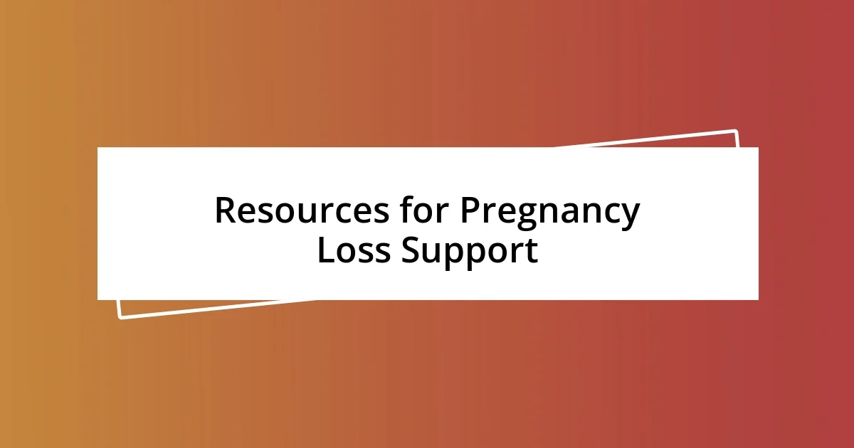 Resources for Pregnancy Loss Support