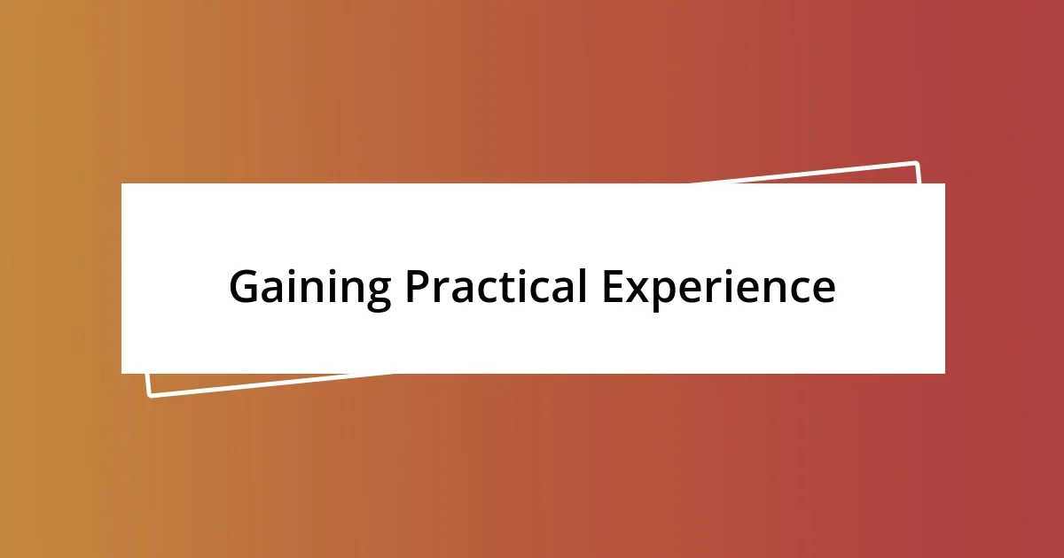 Gaining Practical Experience