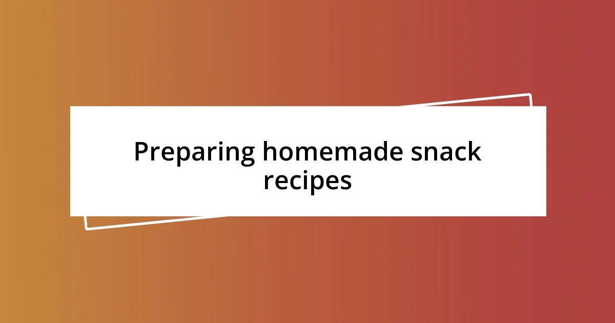 Preparing homemade snack recipes