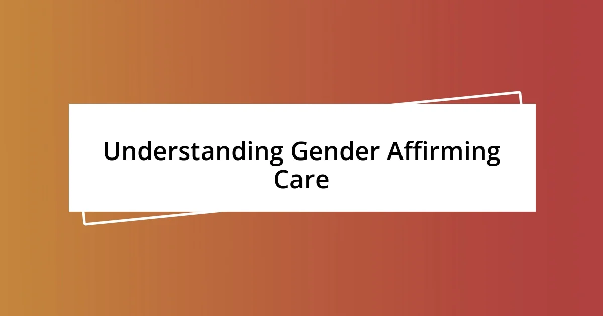 Understanding Gender Affirming Care