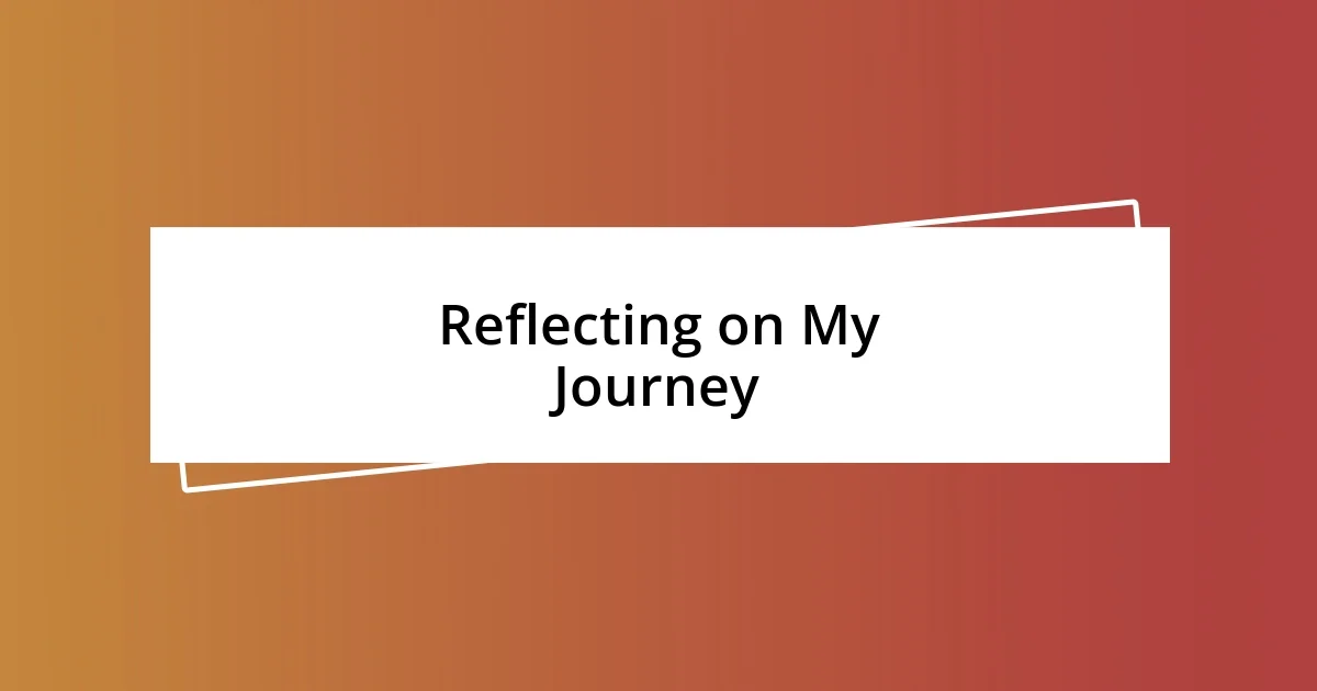 Reflecting on My Journey