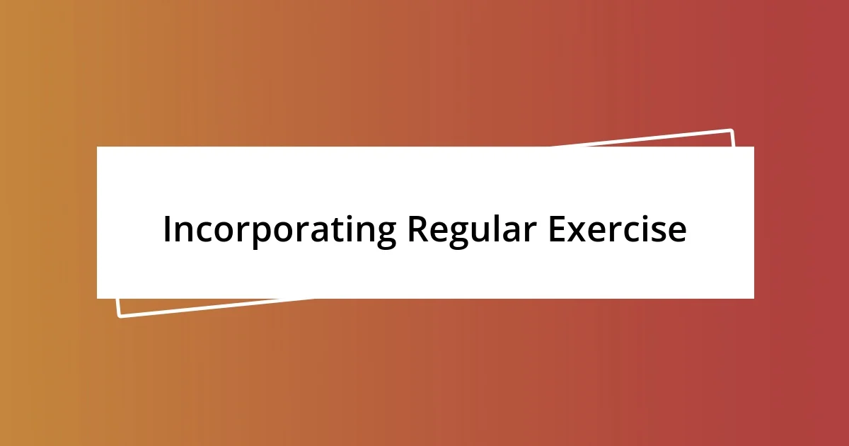 Incorporating Regular Exercise