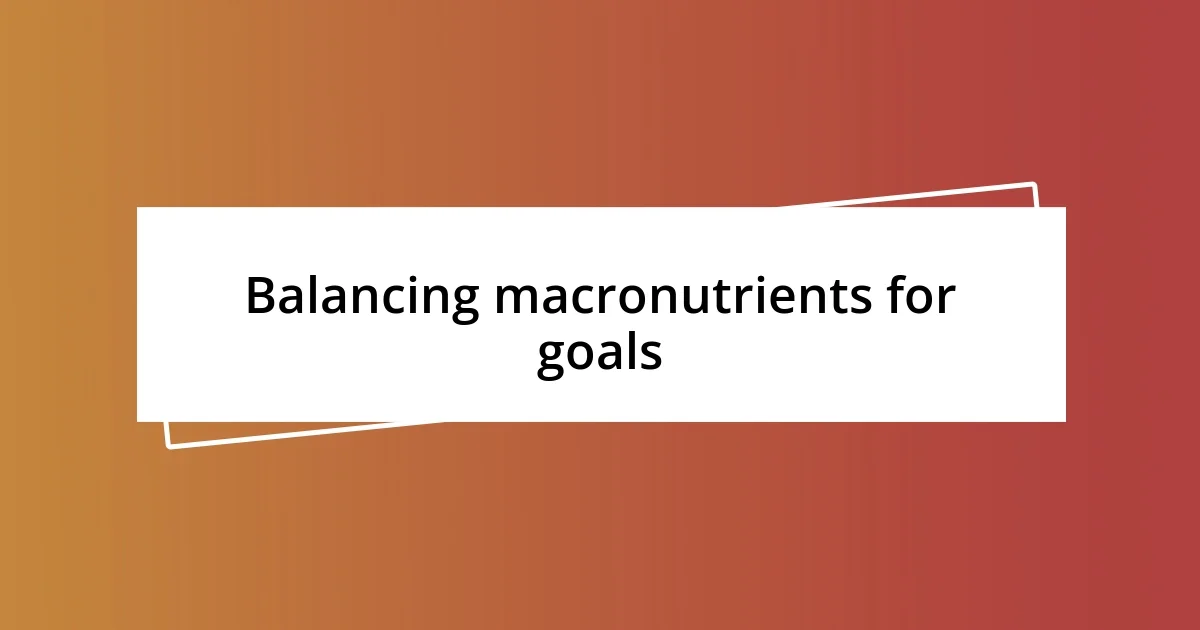 Balancing macronutrients for goals