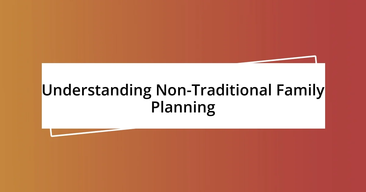 Understanding Non-Traditional Family Planning