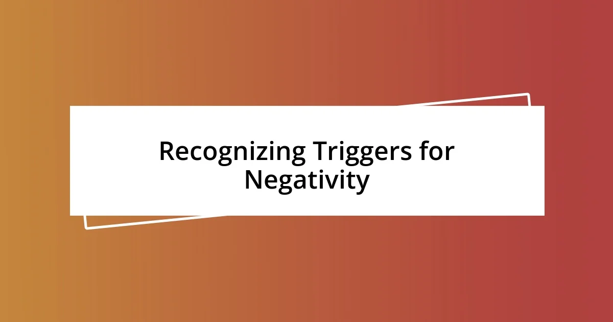 Recognizing Triggers for Negativity