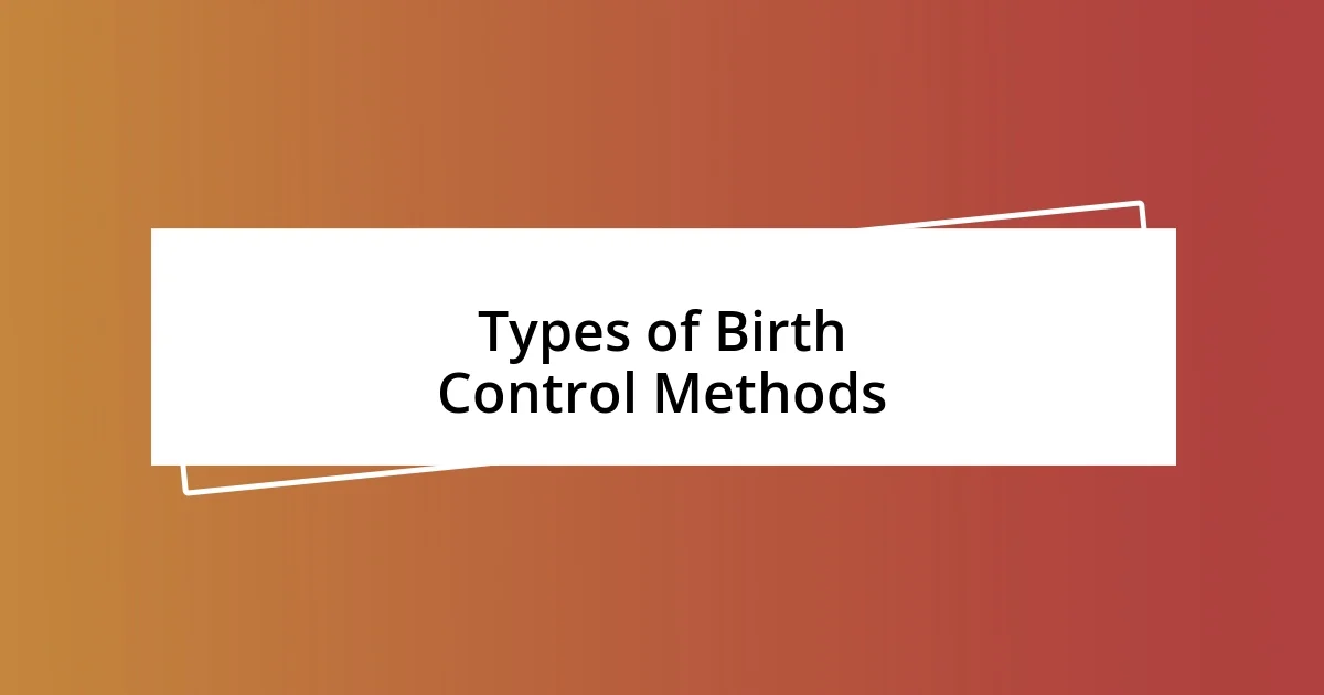 Types of Birth Control Methods