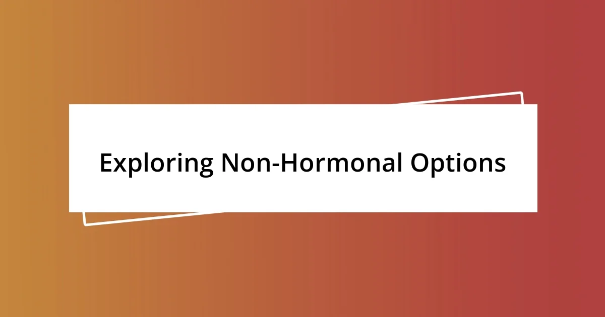 Exploring Non-Hormonal Options