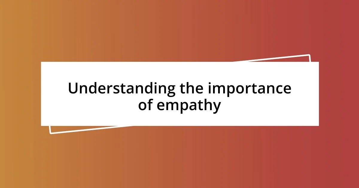 Understanding the importance of empathy